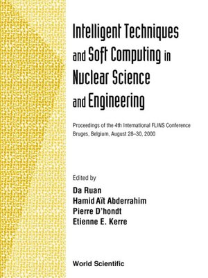 cover image of Intelligent Techniques and Soft Computing In Nuclear Science and Engineering--Proceedings of the 4th International Flins Conference